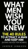 What Men Wish You Knew: The 40 Rules to Attract a Man and Keep Him (Dating Advice For Women)