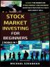 Stock Market Investing For Beginners (2 Books In 1): Learn The Basics Of Stock Market And Dividend Investing Strategies In 5 Days And Learn It Well (Investing Bible)