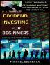 Dividend Investing For Beginners: Learn The Basics Of Dividend Investing And Strategies In 5 Days And Learn It Well: 3 (Business and Money)