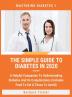 The Simple Guide To Diabetes In 2020: A Helpful Companion To Understanding Diabetes And It's Complications (Includes Food To Eat & Those To Avoid): 1 (Mastering Diabetes)