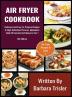 Air Fryer Cookbook: Delicious And Easy-To-Prepare Recipes In High-Definition Pictures Alphabetic Table Of Contents And Glossary Vol.1 (Air Fryer Recipes)