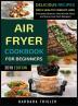 Air Fryer Cookbook For Beginners: Delicious Recipes For A Healthy Weight Loss (Including Glossary Nutritional Facts and Some Low Carb Recipes)