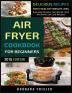 Air Fryer Cookbook For Beginners: Delicious Recipes For A Healthy Weight Loss (Including Glossary Nutritional Facts and Some Low Carb Recipes)