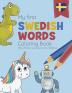 My First Swedish Words Coloring Book - Mina första svenska ord målarbok: Bilingual children's coloring book in Swedish and English - a fun way to learn Swedish for kids