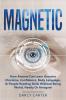 Magnetic: How Anyone Can Learn Genuine Charisma Confidence Body Language & People Reading Skills Without Being Weird Needy Or Arrogant (2 in 1 Bundle)