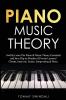 Piano Music Theory: Swiftly Learn The Piano & Music Theory Essentials and Save Big on Months of Private Lessons! Chords Intervals Scales Songwriting & More