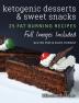 Ketogenic Desserts and Sweet Snacks: Mouth-watering fat burning and energy boosting treats