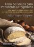 Libro de Cocina para Panaderos Cetogénica: Pan bajo en carbohidratos paleolítico sins gluten sin granos