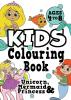 Kids Colouring Book: UNICORN PRINCESS & MERMAID Ages 4-8. Fun easy pretty cool colouring activity workbook for boys & girls aged 4-6 3-8 3-5 6-8