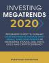 Investing Megatrends 2020: Beginners Guide to Earning Lifetime Passive Income with Small Safe Investments in Marijuana Stocks CBD REITs Gold and Cryptocurrency