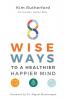 8 Wise Ways: To A Healthy Happier Mind