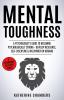 Mental Toughness: A Psychologist's Guide to Becoming Psychologically Strong - Develop Resilience Self-Discipline & Willpower on Demand: 13 (Psychology Self-Help)