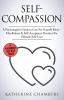 Self-Compassion: A Psychologist's Guide to Care For Yourself More - Mindfulness & Self-Acceptance Practices For Ultimate Self-Love: 12 (Psychology Self-Help)