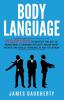 Body Language: An Ex-SPY's Guide to Master the Art of Nonverbal Communication to Know What People Are Really Thinking in Any: 7 (Spy Self-Help)