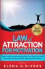 Law of Attraction for Motivation: How to Get and Stay Motivated to Attract the Life You Have Always Wanted and Be Unstoppable: 7