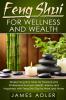 Feng Shui for Wellness and Wealth: Simple Feng Shui Tricks for Personal and Professional Success: Health Money and Happiness with Feng Shui Tips for ... Home: 1 (Feng Shui Feng Shui for Beginners)