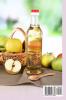 Apple Cider Vinegar: Holistic Apple Cider Recipes & Uses for Health Beauty Cooking & Home: 1 (Diy Apple Cider Vinegar Natural Recipes)