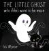 The Little Ghost Who Didn't Want to Be Mean: A Picture Book Not Just for Halloween: 2