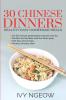 30 Chinese Dinners: Healthy Easy Homemade Meals