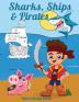 Sharks Ships & Pirates: Kids Coloring Books