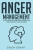 Anger Management: 10 Steps Guide to Master Your Emotions and Take Control of Your Life Again