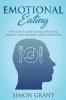 Emotional Eating: The Secret Code for Recovery and Ending Your Lifelong Food Addiction: 1