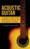 Acoustic Guitar: A Quick and Easy Introduction to Acoustic Guitar: 1