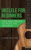 Ukulele for Beginners: Tips and Tricks to Play the Ukulele: 2 (Ukelele)