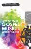 How to make gospel music work for you: A guide for Gospel Music Makers and Marketers