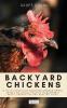 Backyard Chickens: A Fifth-Generation Backyard Chicken Owner Shares His Family Secrets To Keeping A Happy Productive & Healthy Flock: 2 (Your Backyard Dream)