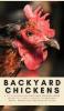 Backyard Chickens: A Fifth-Generation Backyard Chicken Owner Shares His Family Secrets To Keeping A Happy Productive & Healthy Flock: 2 (Your Backyard Dream)