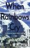 When Rainbows Cry: The Rainbow Quest series: Book 2