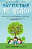 Kindergarten Reading: YAY IT'S TIME TO READ! - Improve Your Child's Reading and Writing Skills With This Kindergarten Workbook Age 5-6