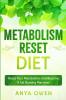 Metabolism Reset Diet: Reset Your Metabolism and Become A Fat Burning Machine