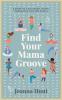 Find Your Mama Groove: 5 Steps to a balanced happy connected life and family