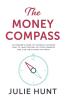 The Money Compass : An Insider's Guide to Financial Success: How to Take Control of Your Finances and Live the Future You Want