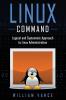 Linux Command: Logical and Systematic Approach to Linux Administration