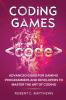 Coding Games: Advanced Guide for Gaming Programmers and Developers to Master the Art of Coding