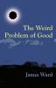 The Weird Problem of Good