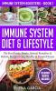 Immune System Diet & Lifestyle: The Best Foods Drinks Natural Remedies & Holistic Recipes to Stay Healthy & Prevent Disease: 1 (Immune System Boosters)