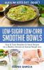 Low-Sugar Low-Carb Smoothie Bowls: Easy & Tasty Breakfast & Snack Recipes for a Healthy Lifestyle & Natural Weight Loss: 7 (Alkaline Keto Diet)