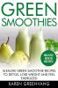 Green Smoothies: Alkaline Green Smoothie Recipes to Detox Lose Weight and Feel Energized: 1 (Vegan Alkaline Smoothies Detox)