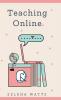 Teaching Online: Online Teaching Survival Guide: The Best Teaching Strategies and Tools for Your Online Classroom.: 2 (Teaching Today)