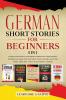 German Short Stories for Beginners - 5 in 1: Over 500 Dialogues and Short Stories to Learn German in your Car. Have Fun and Grow your Vocabulary with ... Learning Lessons: 6 (German for Adults)