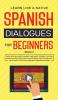 Spanish Dialogues for Beginners Book 2: Over 100 Daily Used Phrases and Short Stories to Learn Spanish in Your Car. Have Fun and Grow Your Vocabulary ... Learning Lessons (Spanish for Adults)