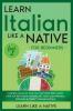 Learn Italian Like a Native for Beginners - Level 1: Learning Italian in Your Car Has Never Been Easier! Have Fun with Crazy Vocabulary Daily Used ... Pronunciations (Italian Language Lessons)