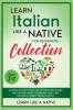 Learn Italian Like a Native for Beginners Collection - Level 1 & 2: Learning Italian in Your Car Has Never Been Easier! Have Fun with Crazy ... Pronunciations: 3 (Italian Language Lessons)