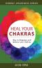 Heal Your Chakras: How to diagnose and balance your chakras (Energy Awareness)