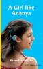 A Girl like Ananya: the true life story of an inspirational girl who is deaf and wears cochlear implants