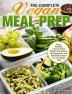 The Complete Vegan Meal Prep: Easy Healthy Fast & Fresh Meal Prep Recipe for Beginners and Advanced Users on the Vegan Diet